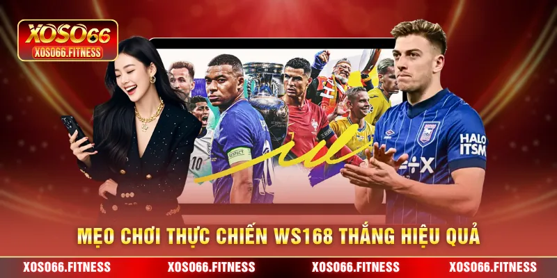 Mẹo chơi thực chiến WS168 thắng hiệu quả