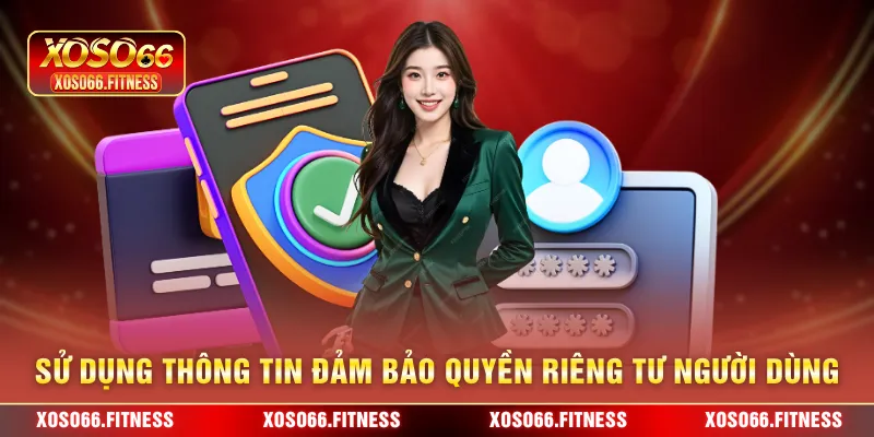 Sử dụng thông tin đảm bảo quyền riêng tư người dùng